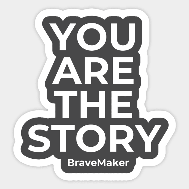 You are the Story White Lettters Sticker by BraveMaker